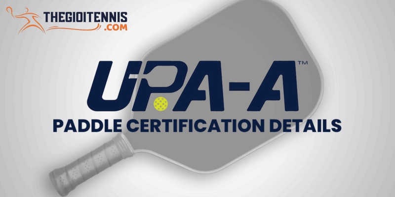 UPA-A kiểm định vợt pickleball